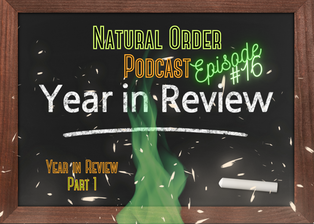 On this episode Brian O’Leary and Adam Haman take a fond look back at the wild and wacky year that was 2023. You don’t want to miss it! https://naturalorderpodcast.com/ep16/ 2023 Year in Review (Jan - June)