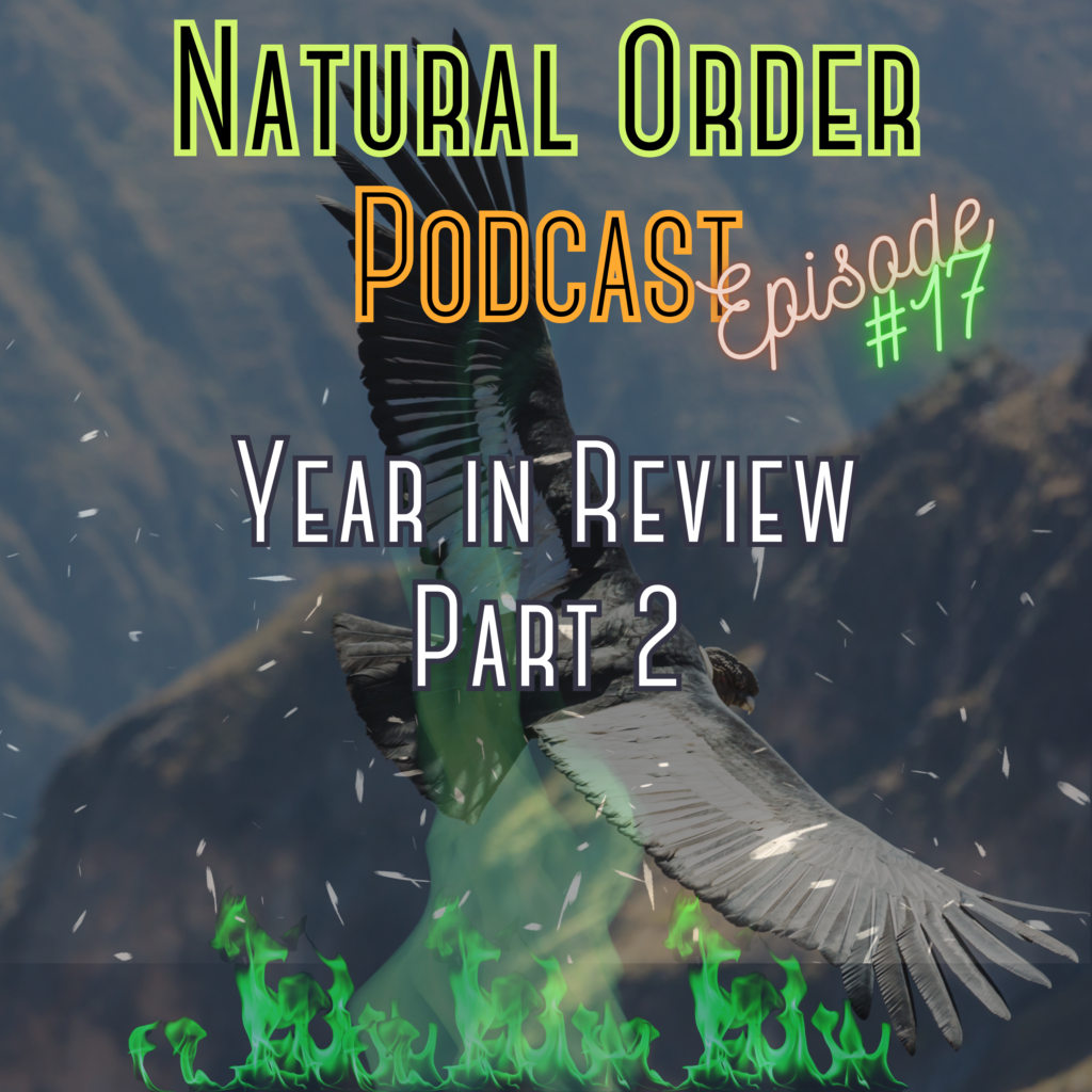 Year in Review (2023) - Part 2 - July-December Part 2 of Brian O’Leary and Adam Haman’s fond look back at the wild and wacky year that was 2023. https://naturalorderpodcast.com/ep17/